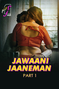 Jawaani Jaaneman (2025) Part 1 FEEL Originals Unrated Webseries
